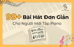 99 bài hát đơn giản cho người mới tập Piano