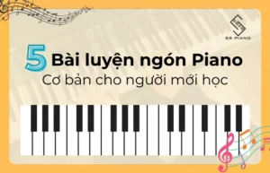 5 Bài luyện ngón Piano cơ bản cho người mới
