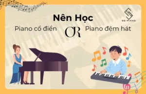 Nên học Piano đệm hát hay Piano cổ điển